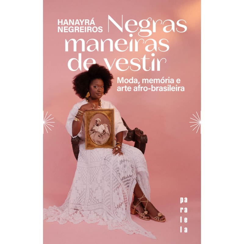 NEGRAS MANEIRAS DE VESTIR: MODA, MEMÓRIA E ARTE AFRO-BRASILEIRA