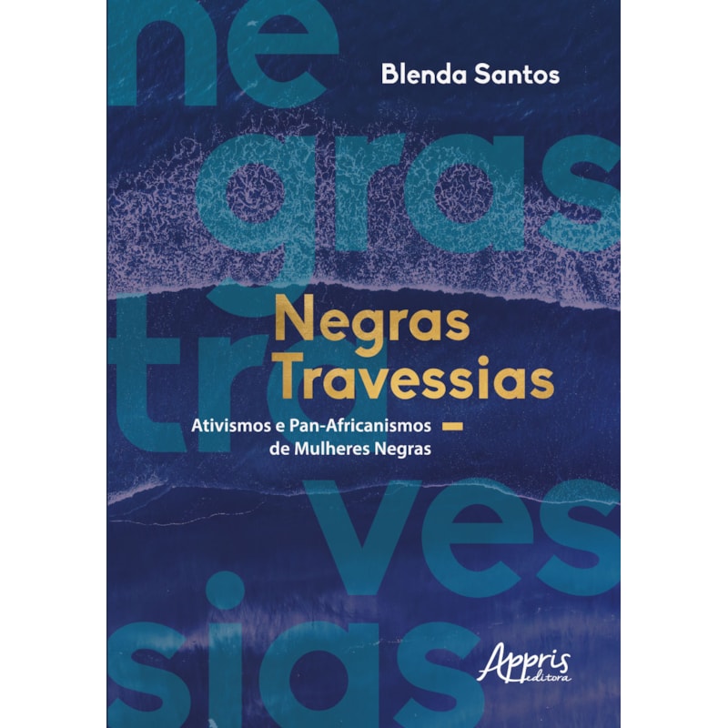 NEGRAS TRAVESSIAS: ATIVISMOS E PAN-AFRICANISMOS DE MULHERES NEGRAS