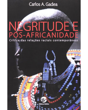 NEGRITUDE E PÓS-AFRICANIDADE - CRÍTICA DAS RELAÇÕES RACIAIS CONTEMPORÂNEAS