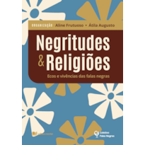 Negritudes & religiões - aline frutuoso e átila augusto: ecos e vivências das falas negras
