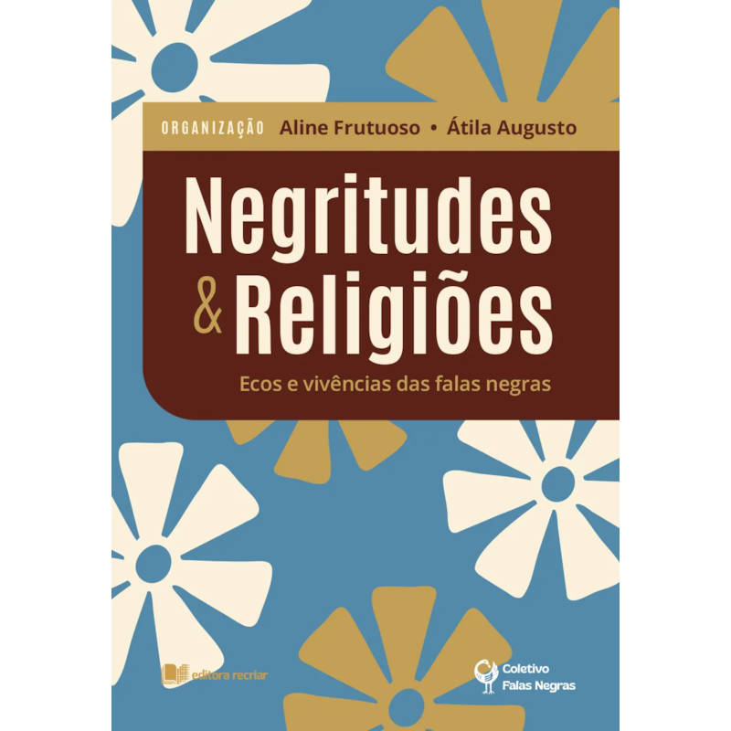 Negritudes & religiões - aline frutuoso e átila augusto: ecos e vivências das falas negras