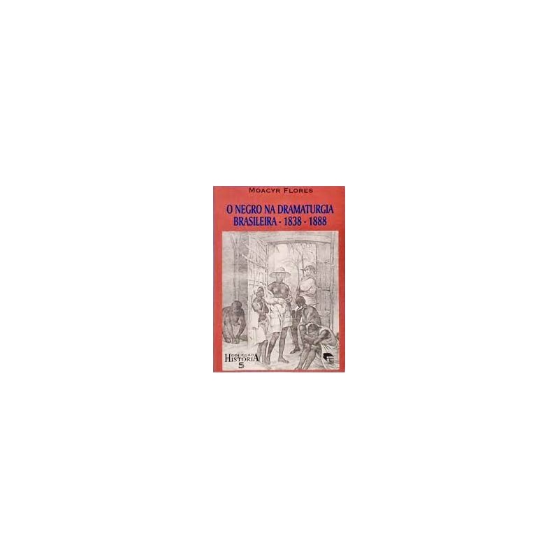 NEGRO NA DRAMATURGIA BRASILEIRA 1838-1888, O - 1