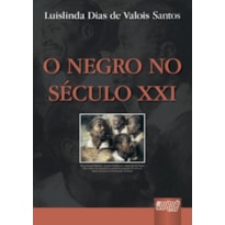 NEGRO NO SÉCULO XXI, O
