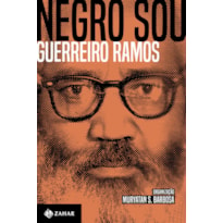 NEGRO SOU: A QUESTÃO ÉTNICO-RACIAL E O BRASIL: ENSAIOS, ARTIGOS E OUTROS TEXTOS (1949-73)