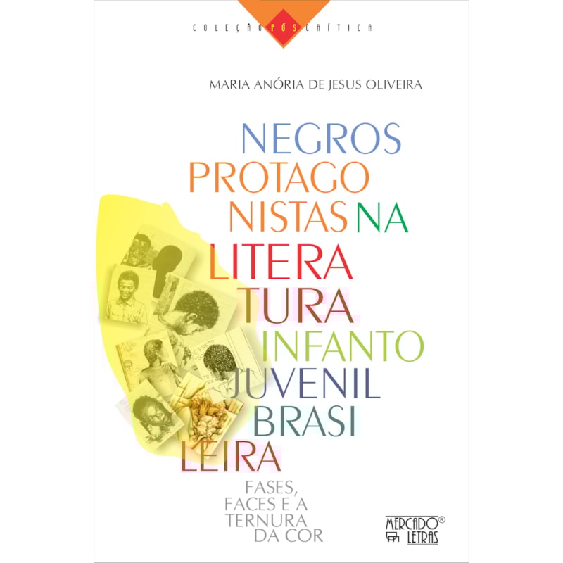 Negros protagonistas na literatura infantojuvenil brasileira: Fases, faces e a ternura da cor