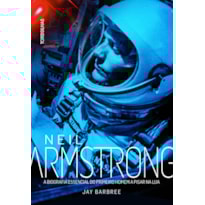 Neil armstrong: a biografia essencial do primeiro homem a pisar na lua