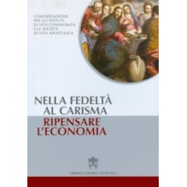 NELLA FEDELTÀ AL CARISMA RIPENSARE L'ECONOMIA