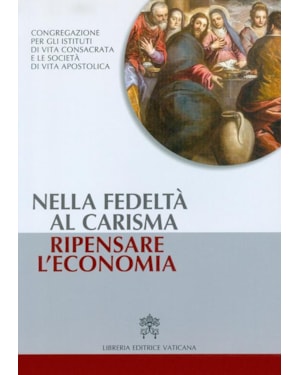 NELLA FEDELTÀ AL CARISMA RIPENSARE L'ECONOMIA