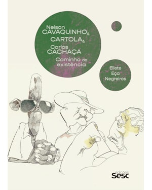 NELSON CAVAQUINHO & CARTOLA & CARLOS CACHAÇA:: CAMINHO DA EXISTÊNCIA