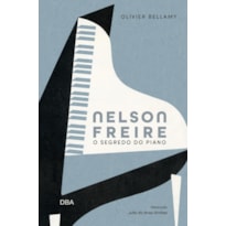 NELSON FREIRE: O SEGREDO DO PIANO