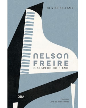 NELSON FREIRE: O SEGREDO DO PIANO