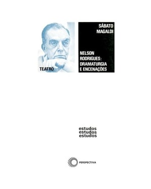 NELSON RODRIGUES: DRAMATURGIA E ENCENAÇÃO