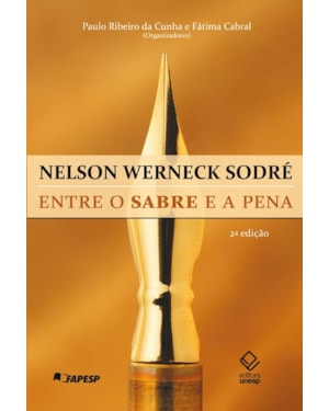 NELSON WERNECK SODRÉ - 2ª EDIÇÃO: ENTRE O SABRE E A PENA