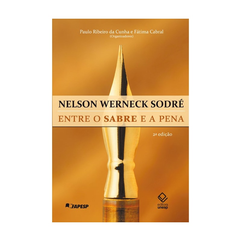 NELSON WERNECK SODRÉ - 2ª EDIÇÃO: ENTRE O SABRE E A PENA