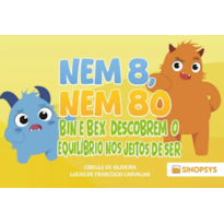 Nem 8, nem 80: Bin e Bex descobrem o equilíbrio nos jeitos de ser
