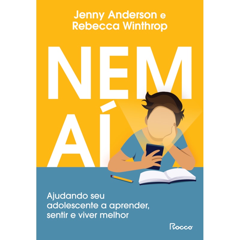 NEM AÍ: AJUDANDO SEU ADOLESCENTE A APRENDER, SENTIR E VIVER MELHOR