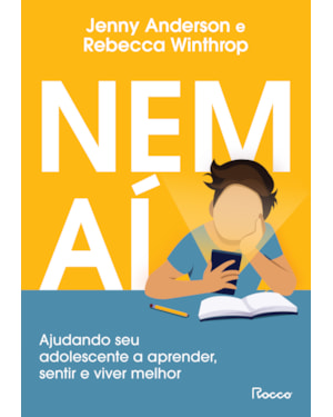 NEM AÍ: AJUDANDO SEU ADOLESCENTE A APRENDER, SENTIR E VIVER MELHOR