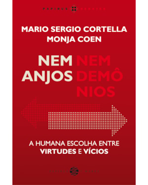 NEM ANJOS NEM DEMÔNIOS:: A HUMANA ESCOLHA ENTRE VIRTUDES E VÍCIOS