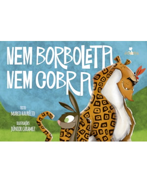 NEM BORBOLETA, NEM COBRA