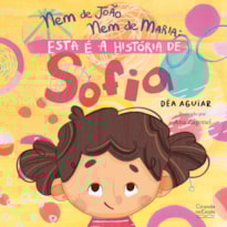 NEM DE JOÃO NEM DE MARIA: ESTA É A HISTÓRIA DE SOFIA
