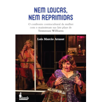 Nem loucas, nem reprimidas: o confronto contractual da mulher com mainstream nas late playsde Tennessee Williams