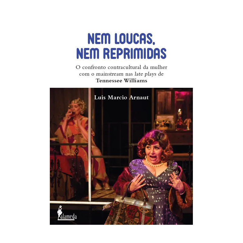 Nem loucas, nem reprimidas: o confronto contractual da mulher com mainstream nas late playsde Tennessee Williams