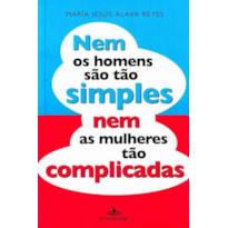 NEM OS HOMENS SAO TAO SIMPLES NEM AS MULHERES TAO COMPLICADAS