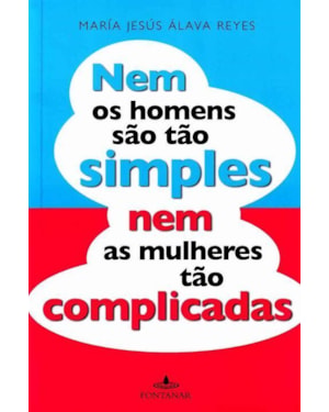 NEM OS HOMENS SAO TAO SIMPLES NEM AS MULHERES TAO COMPLICADAS