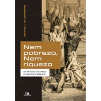 Nem pobreza, nem riqueza: As posses segundo a teologia bíblica