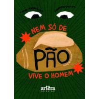 NEM SÓ DE PÃO VIVE O HOMEM