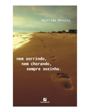 Nem sorrindo, nem chorando, sempre sozinho