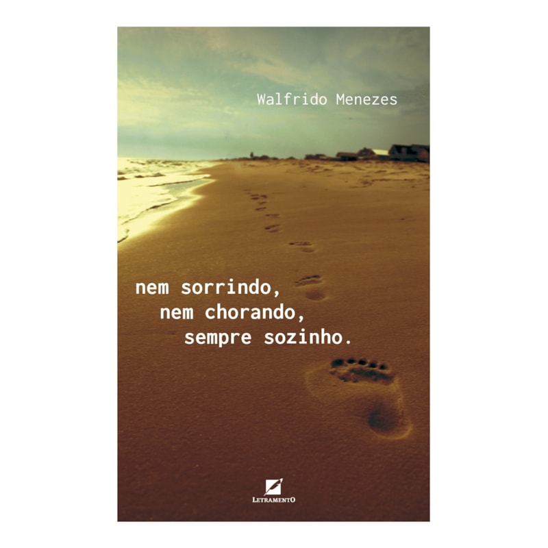 NEM SORRINDO, NEM CHORANDO, SEMPRE SOZINHO