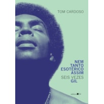 Nem tanto esotérico assim: seis vezes Gil
