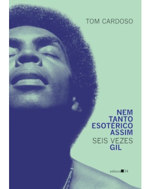 Nem tanto esotérico assim: seis vezes Gil