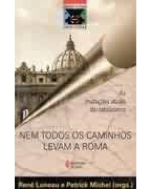 NEM TODOS OS CAMINHOS LEVAM A ROMA