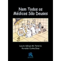 NEM TODOS OS MÉDICOS SÃO DEUSES