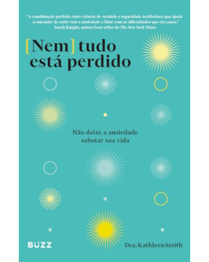 NEM TUDO ESTÁ PERDIDO: NÃO DEIXE A ANSIEDADE SABOTAR SUA VIDA