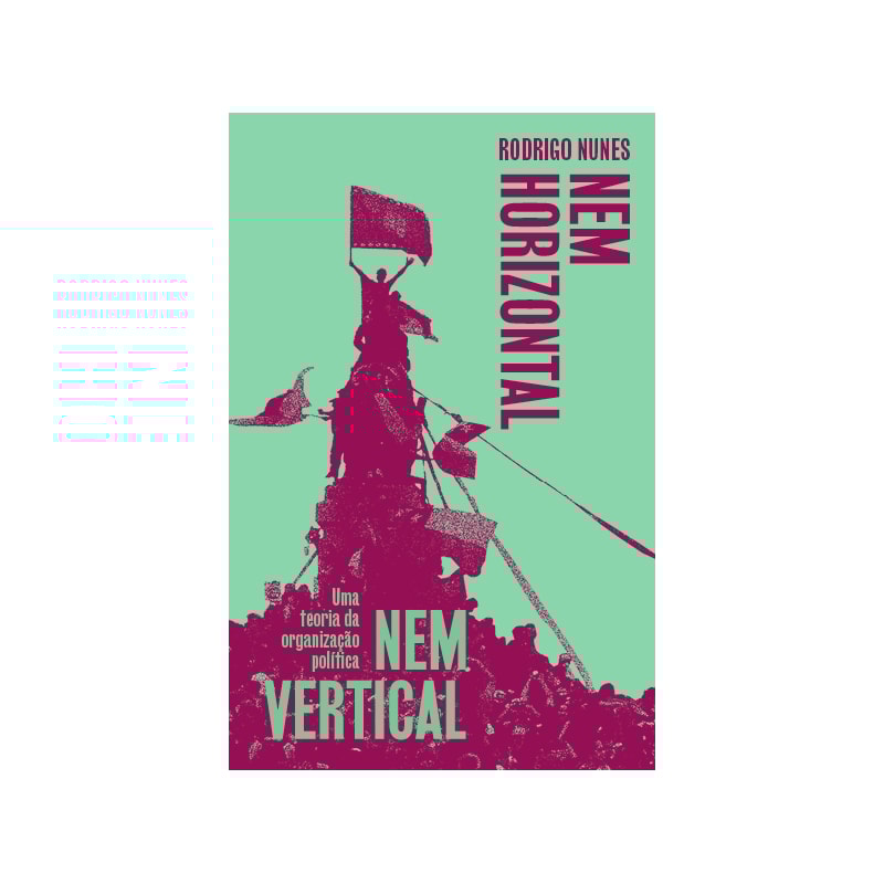 NEM VERTICAL NEM HORIZONTAL: UMA TEORIA DA ORGANIZAÇÃO POLÍTICA
