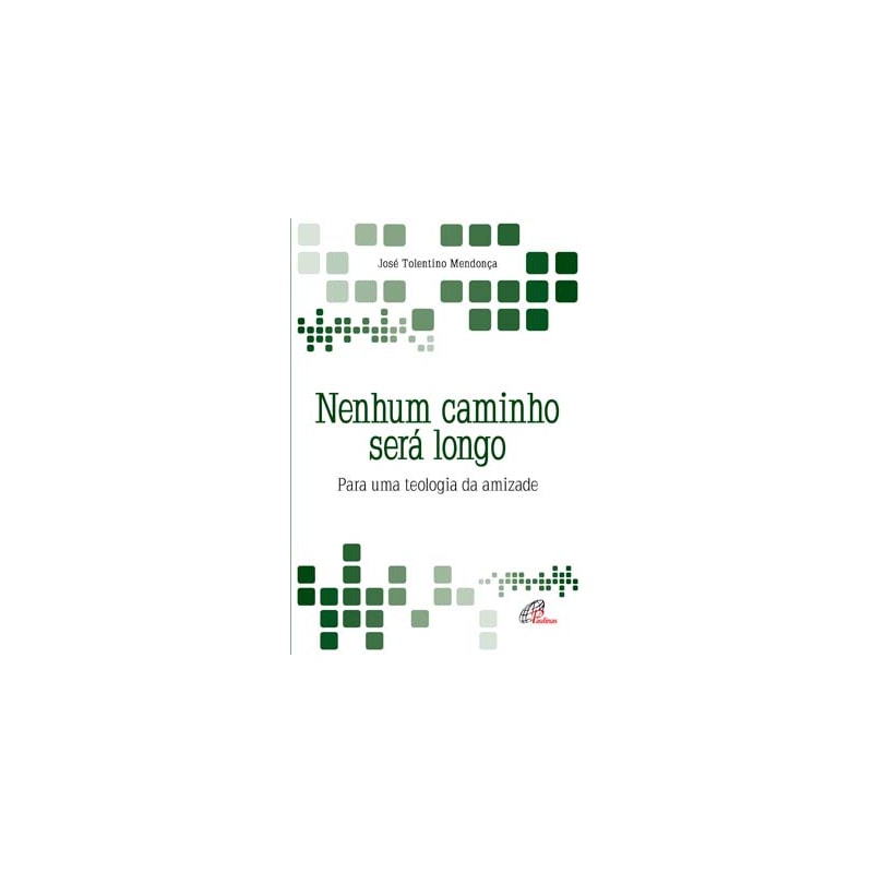 NENHUM CAMINHO SERÁ LONGO: PARA UMA TEOLOGIA DA AMIZADE