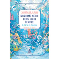 NENHUMA NOITE DURA PARA SEMPRE - O DIÁRIO DE TAKOJIRO