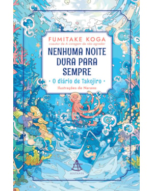 NENHUMA NOITE DURA PARA SEMPRE - O DIÁRIO DE TAKOJIRO