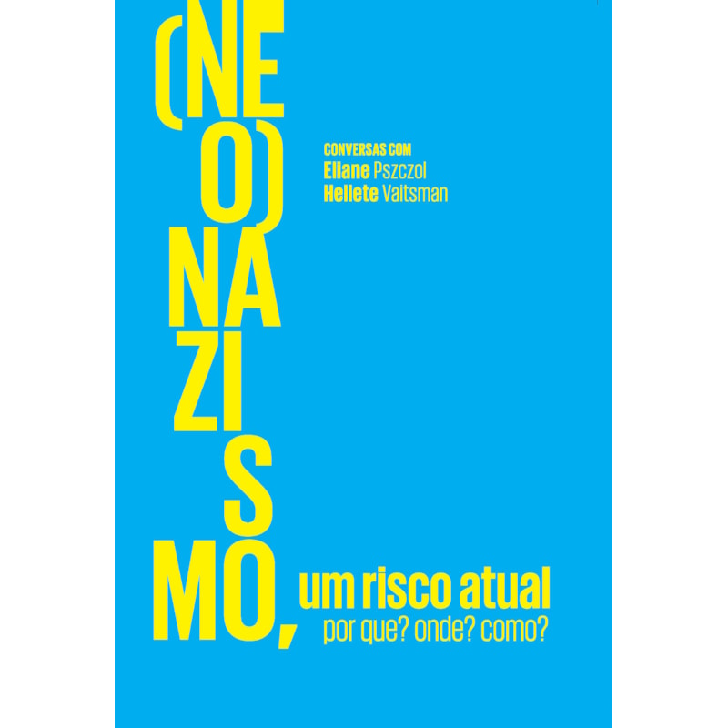 (Neo)nazismo, um risco atual: Por que? Onde? Como? Conversas com Eliane Pszczol e Heliete Vaitsman