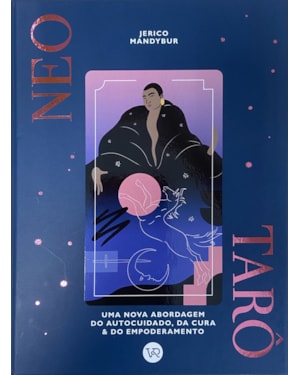 NEO TARÔ: UMA NOVA ABORDAGEM DO AUTOCUIDADO, DA CURA & DO EMPODERAMENTO