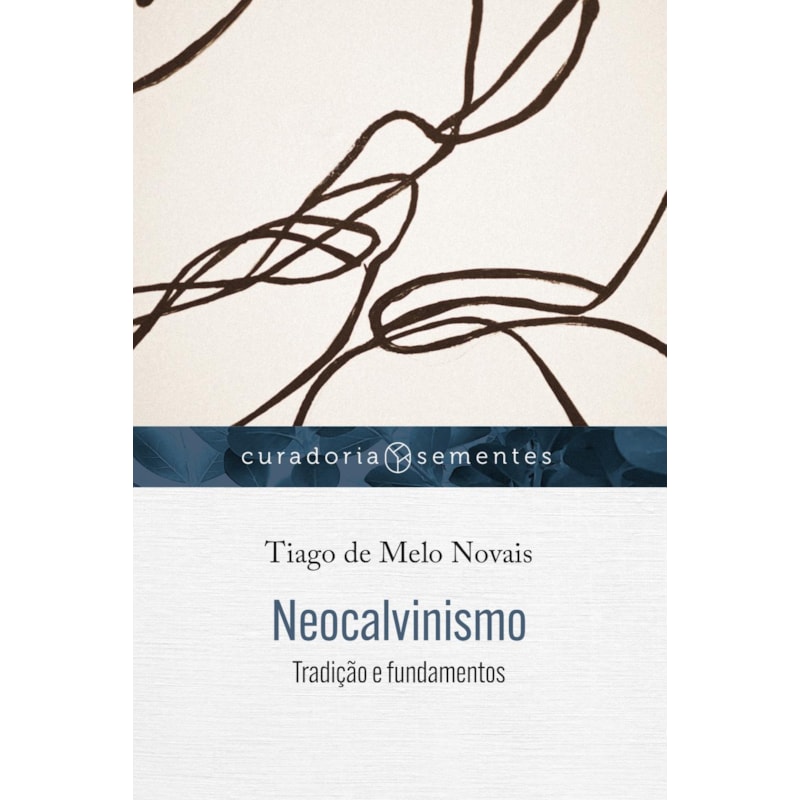 NEOCALVINISMO: TRADIÇÃO E FUNDAMENTOS
