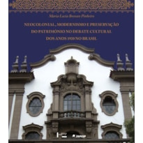 Neocolonial, modernismo e preservação do patrimônio no debate cultural dos anos 1920 no Brasil