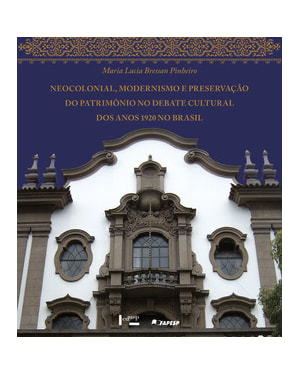 Neocolonial, modernismo e preservação do patrimônio no debate cultural dos anos 1920 no Brasil