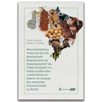 NEOCONSTITUCIONALISMO VERDE EM FACE DO DENOMINADO REGULAMENTO DE DESMATAMENTO DA UNIÃO EUROPÉIA E A TUTELA JURÍDICA DAS COMMODITIES - 2023