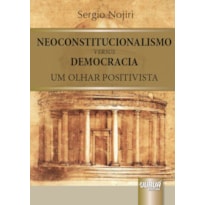 NEOCONSTITUCIONALISMO VERSUS DEMOCRACIA - UM OLHAR POSITIVISTA
