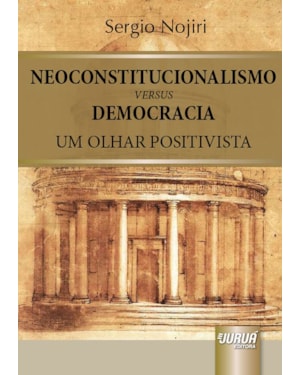 NEOCONSTITUCIONALISMO VERSUS DEMOCRACIA - UM OLHAR POSITIVISTA