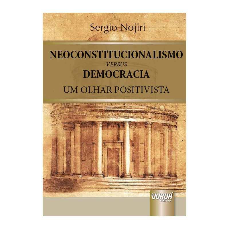 NEOCONSTITUCIONALISMO VERSUS DEMOCRACIA - UM OLHAR POSITIVISTA
